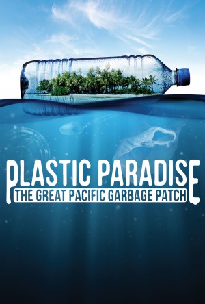 Plastic Paradise: The Great Pacific Garbage Patch Poster